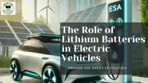 The Role of Lithium Batteries in Electric Vehicles Driving the Green Revolution